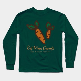 Eat more carrots, see better results Long Sleeve T-Shirt